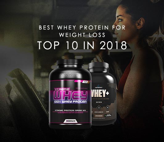 10 Best Whey Protein For Weight Loss