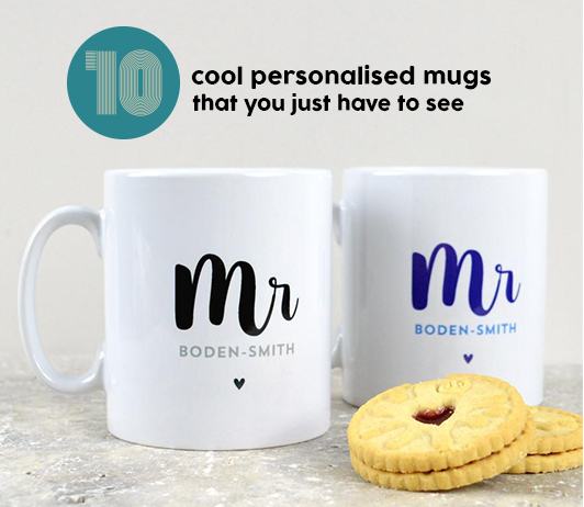 10 Cool Personalised Mugs You Just Have To See