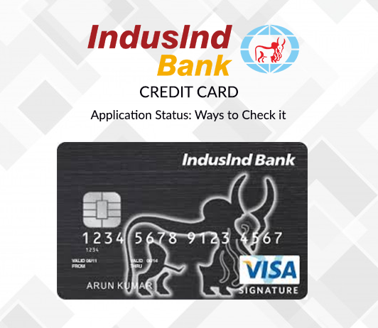 IndusInd Bank Credit Card Status Check: How To Track IndusInd Credit Card Application Status