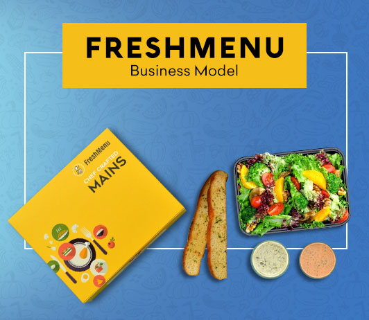 FreshMenu Business Model: Driving Business Forward