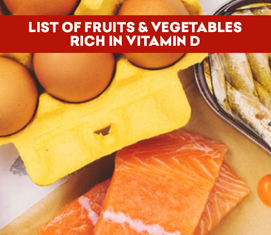 List Of Fruits & Vegetables Rich In Vitamin D
