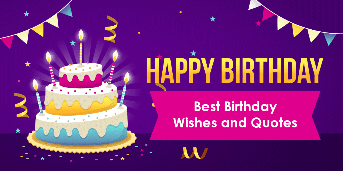 256 Best Happy Birthday Wishes & Quotes for Your Loved Ones