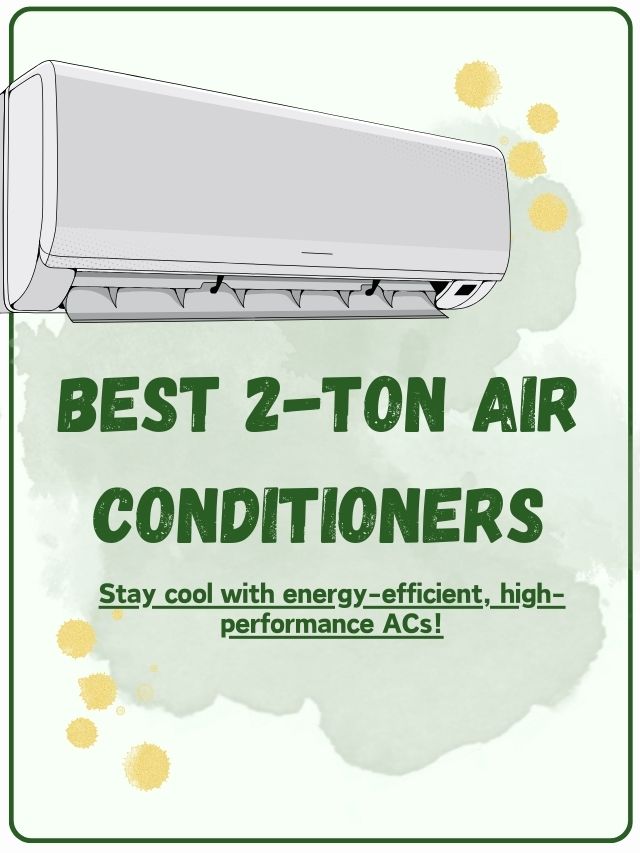 Best 2-Ton Air Conditioners | Powerful & Energy-Efficient Cooling