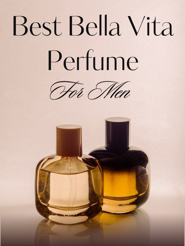 Best Bella Vita Perfumes for Men