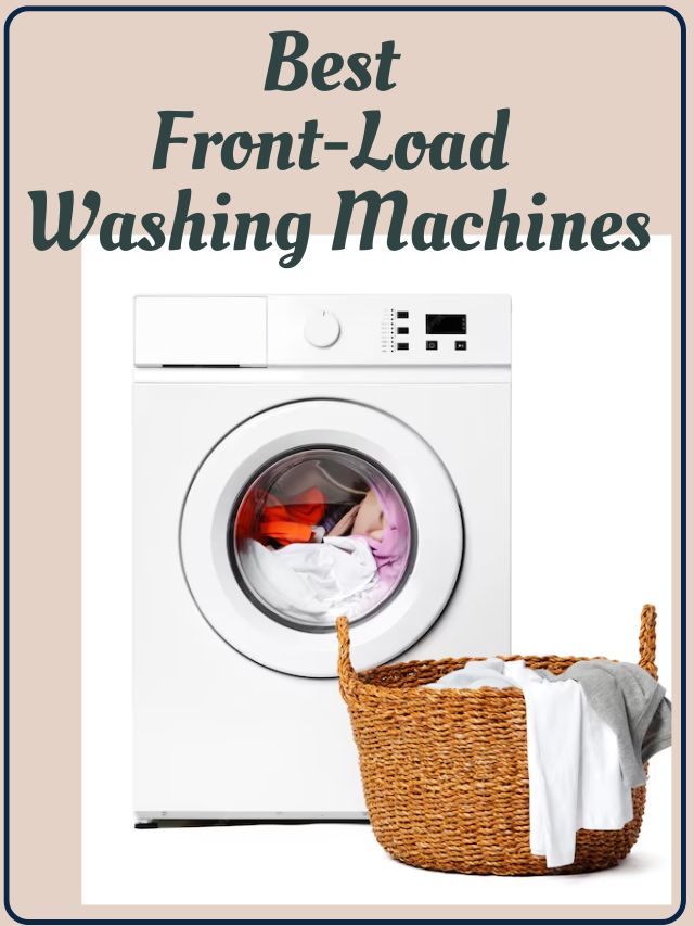 Best Front Load Washing Machines – Top Models