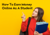 30 Best Ways to Earn Money Online for Students: No Investment Required Best Ways to Earn Money Online for Students in India