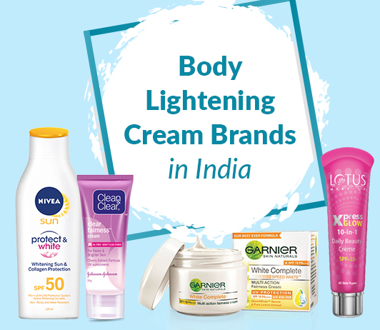 10 Best Body Lightening Cream Brands In India