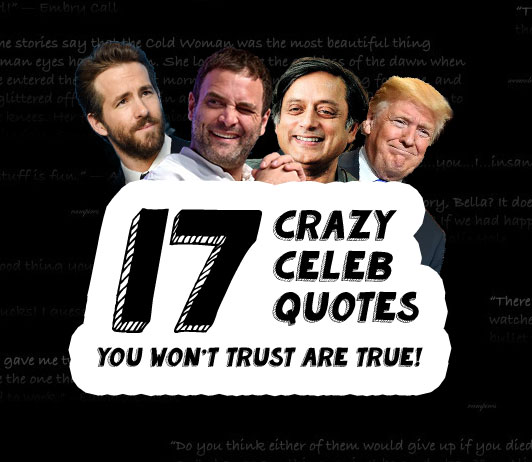 17 Crazy Celeb Quotes You Won’t Trust Are True!